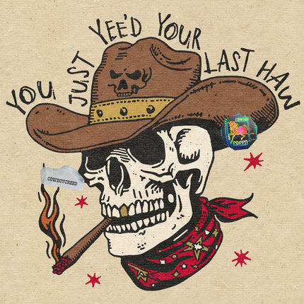 You Just Yee'd Your Last Haw